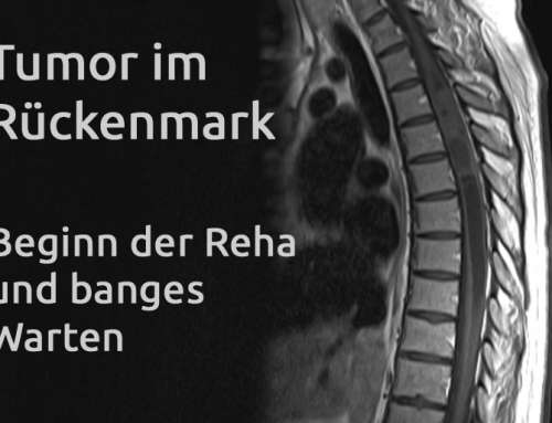 Tumor im Rückenmark – Erfahrungsbericht Teil 24