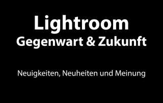 Lightroom Gegenwart Zukunft