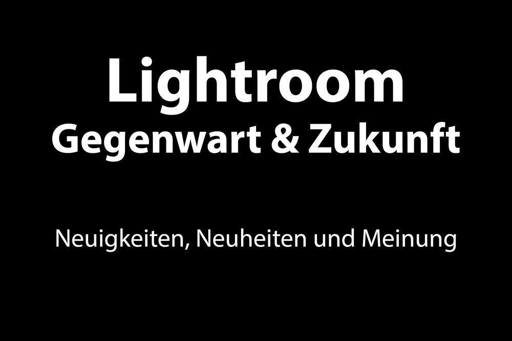 Lightroom Gegenwart Zukunft